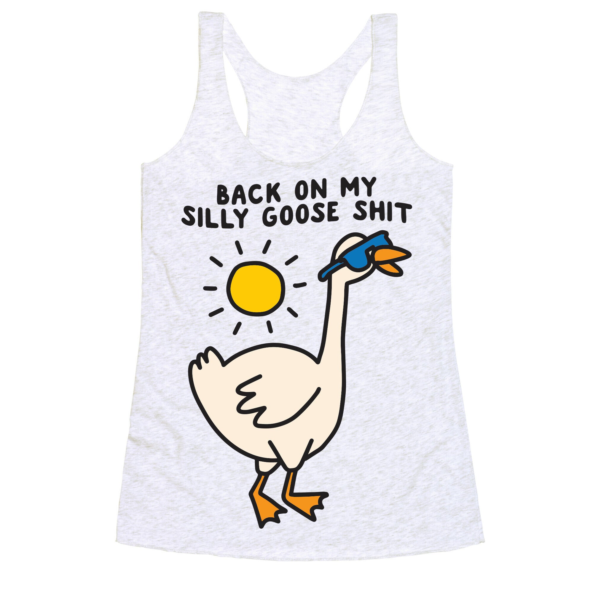 Back On My Silly Goose Shit Racerback Tank